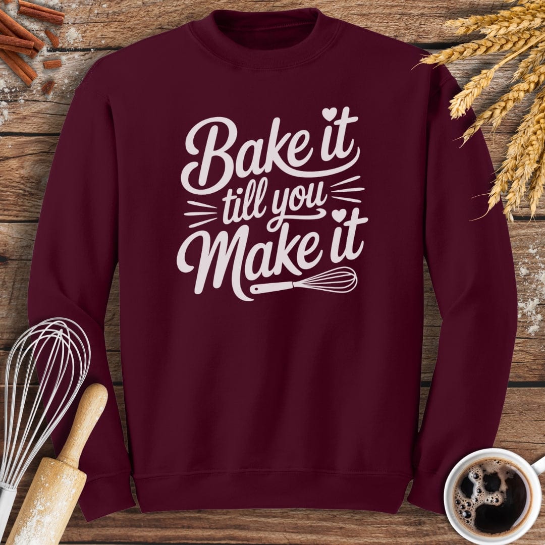 Bake It Till You Make It Sweatshirt Baking Threads