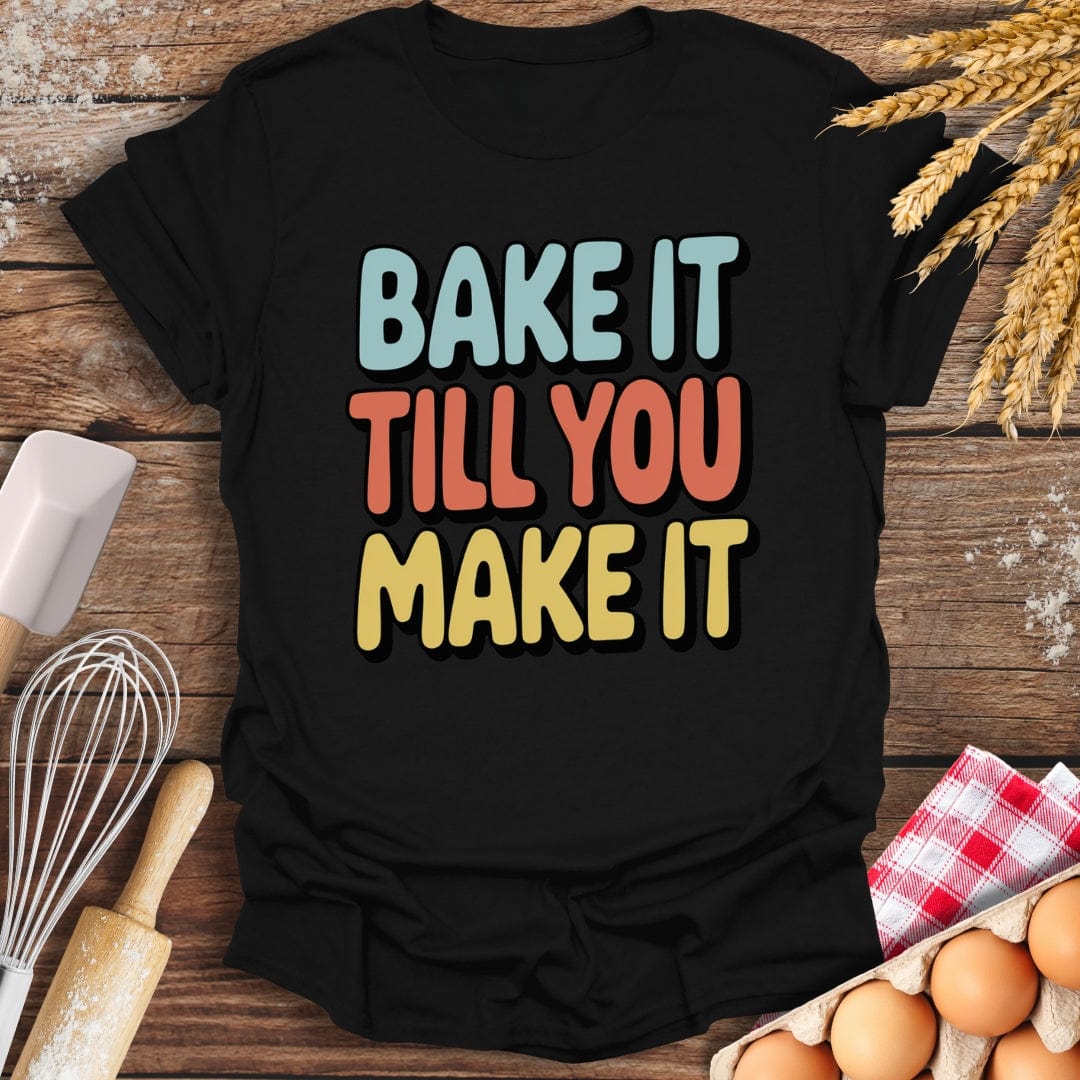 Bake It Till You Make It T-Shirt Black / S Baking Threads