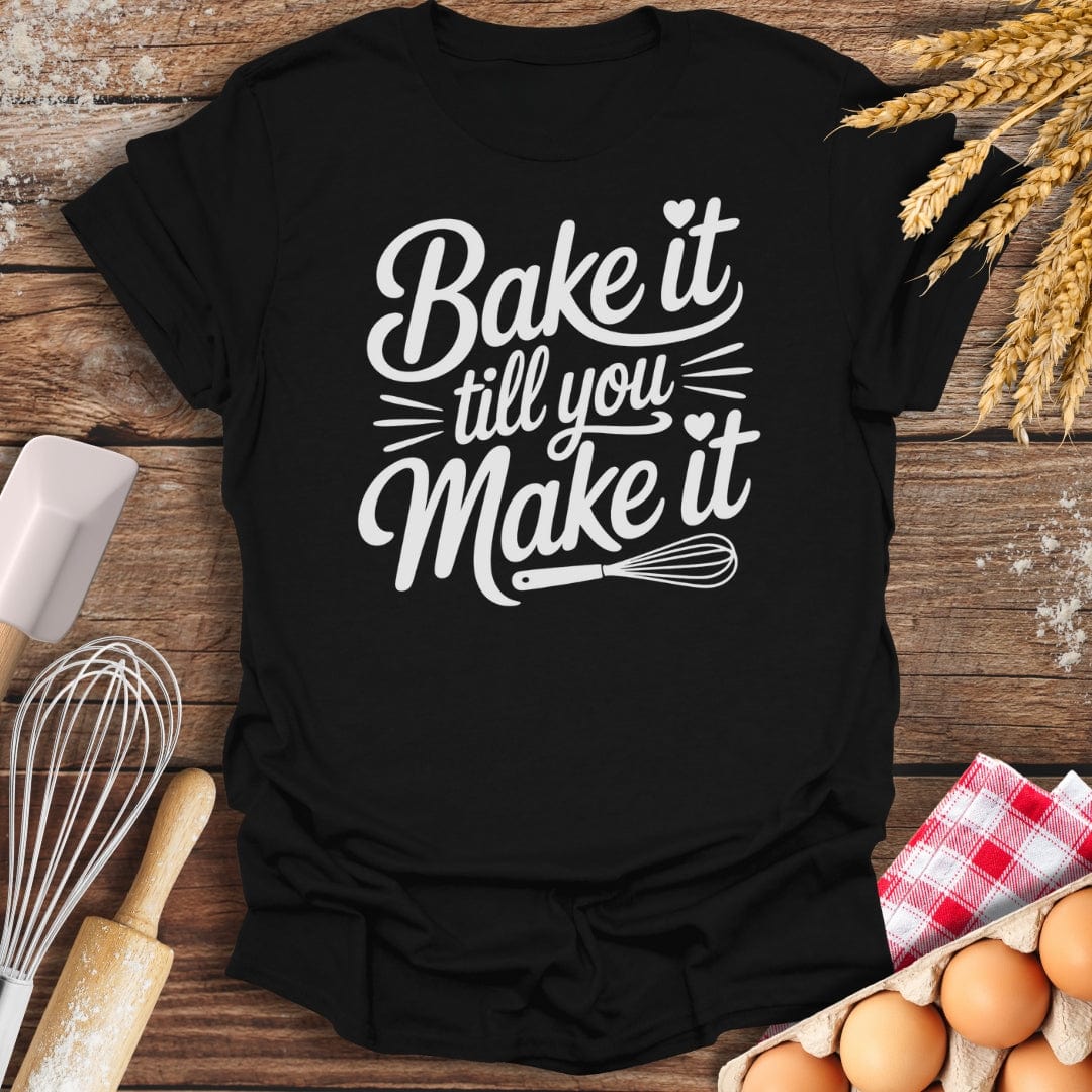 Bake It Till You Make It T-Shirt Black / S Baking Threads