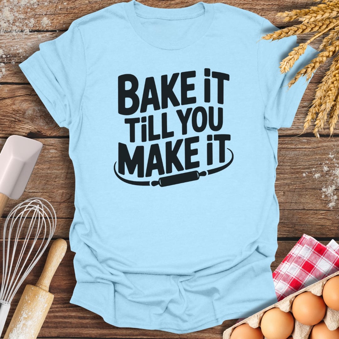 Bake It Till You Make It T-Shirt Light Blue / S Baking Threads