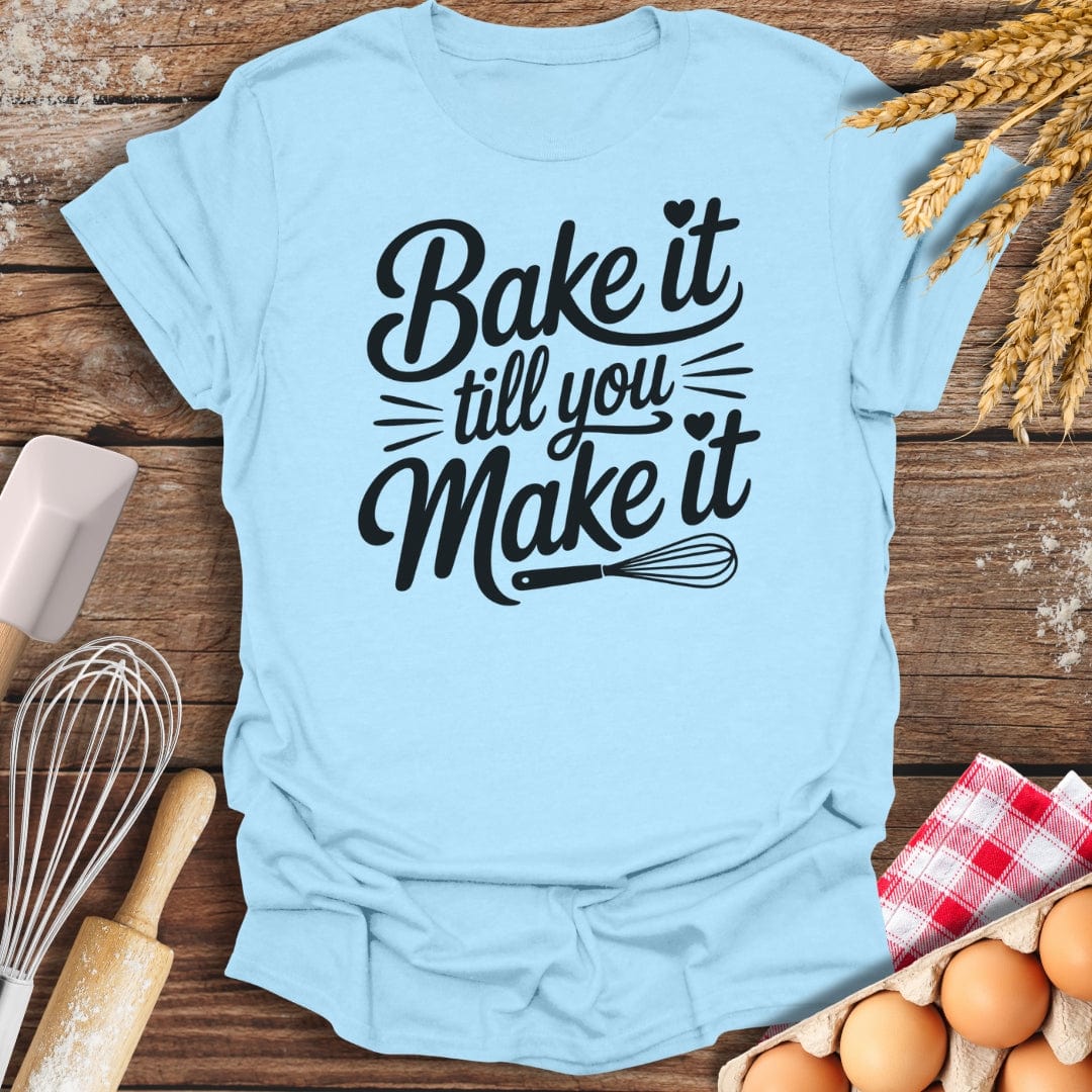 Bake It Till You Make It T-Shirt Light Blue / S Baking Threads