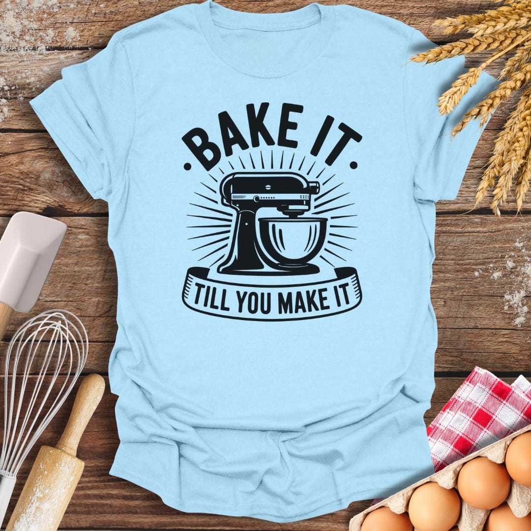 Bake It Till You Make It T-Shirt Light Blue / S Baking Threads