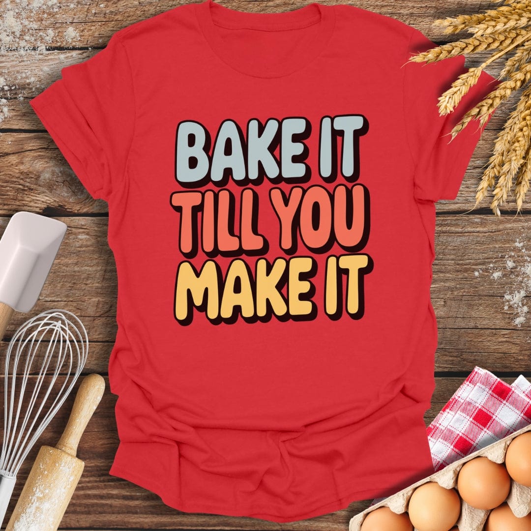Bake It Till You Make It T-Shirt Red / S Baking Threads
