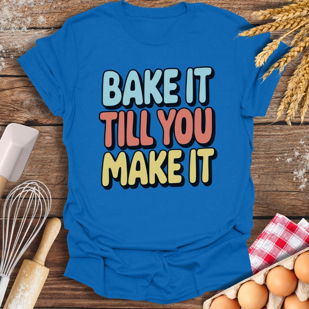 Bake It Till You Make It T-Shirt Royal / S Baking Threads