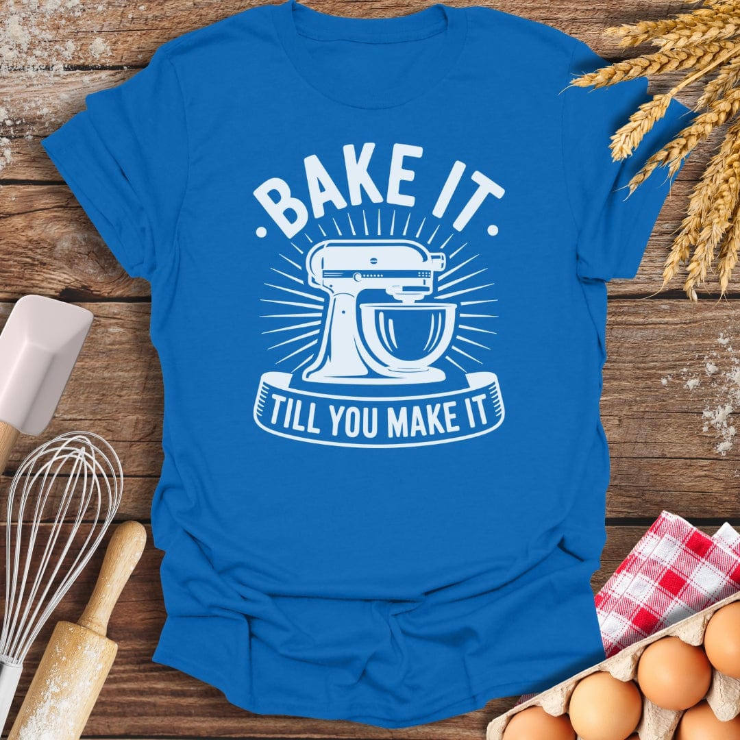 Bake It Till You Make It T-Shirt Royal / S Baking Threads