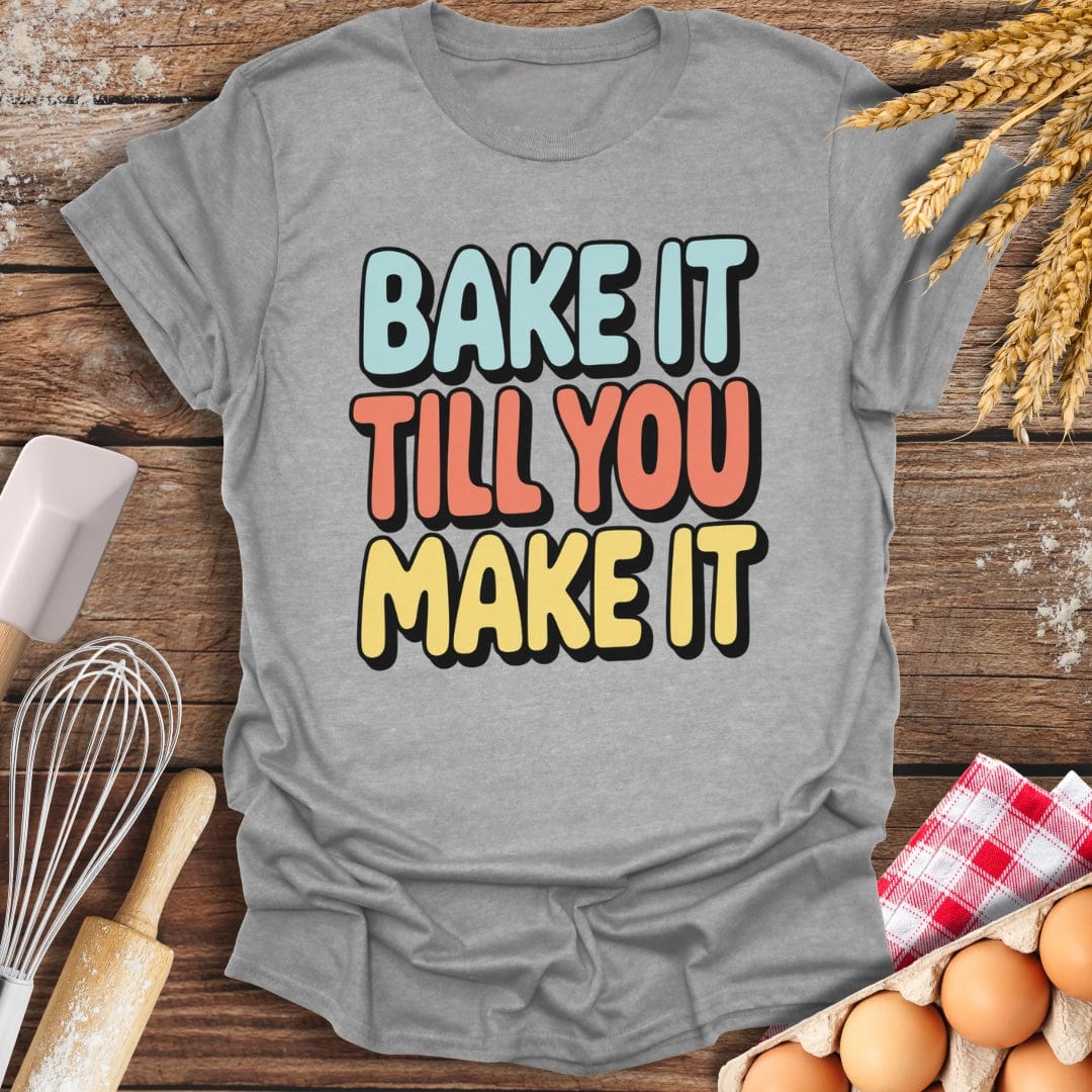 Bake It Till You Make It T-Shirt Sport Grey / S Baking Threads