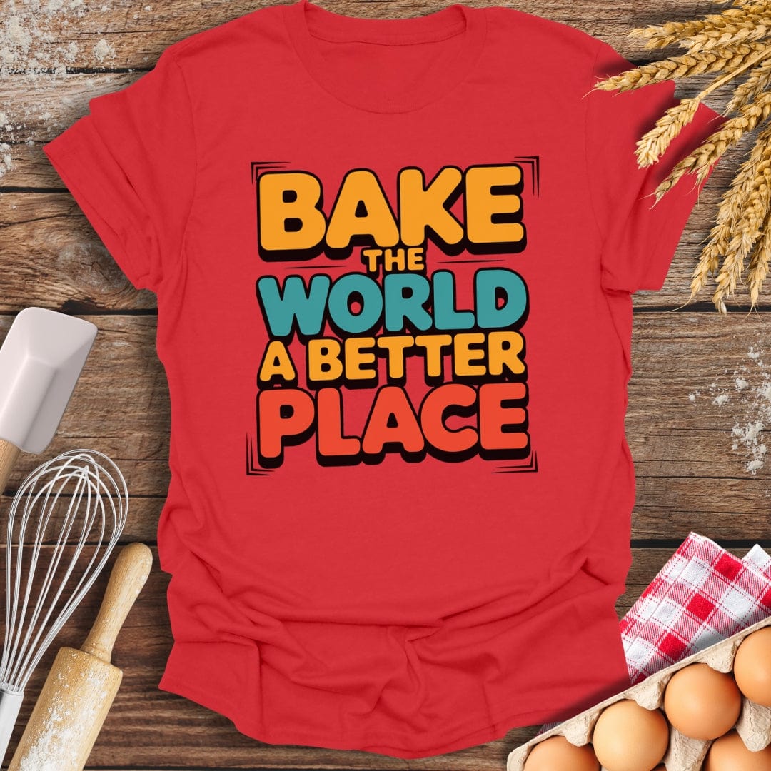 Bake The World A Better Place T-Shirt Red / S Baking Threads