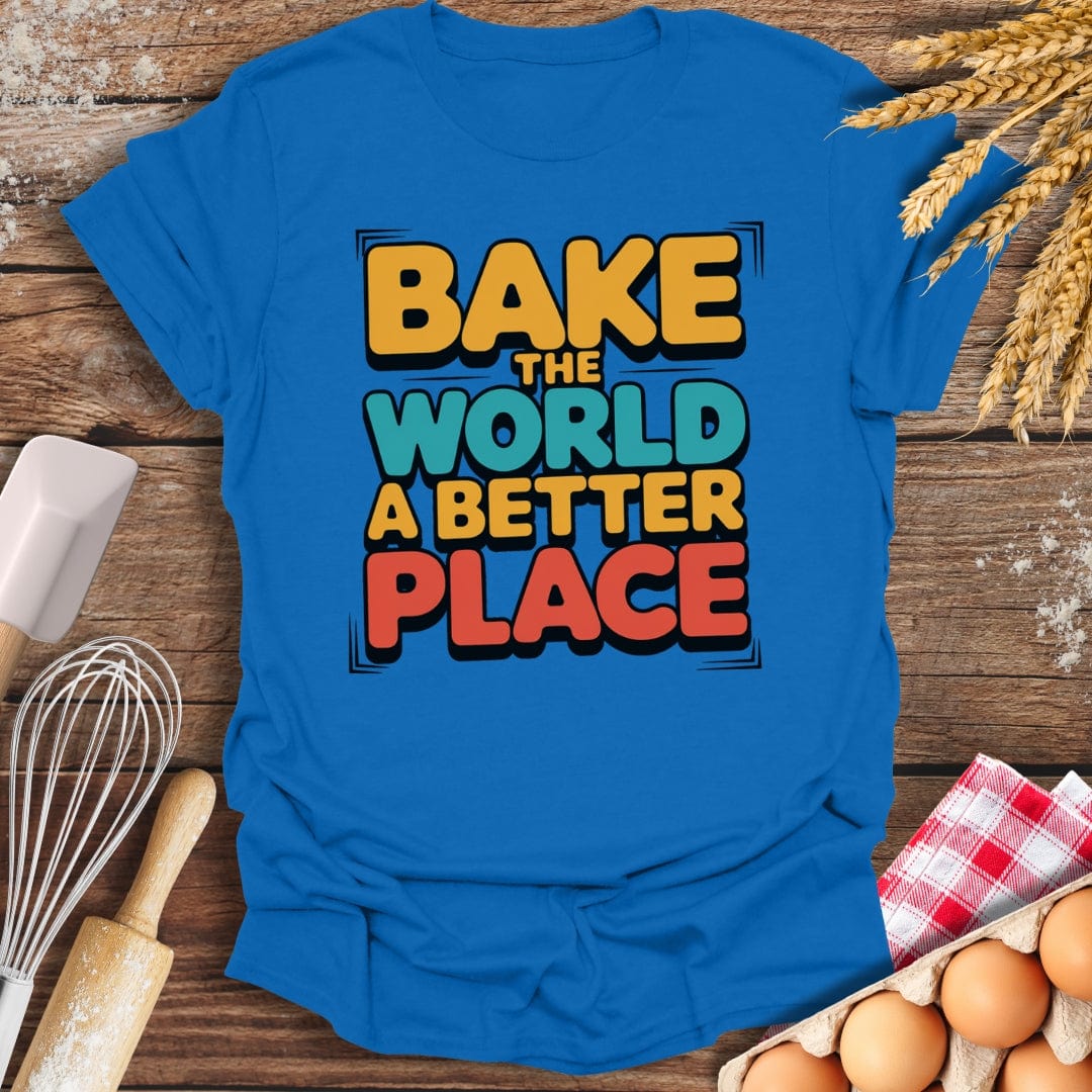 Bake The World A Better Place T-Shirt Royal / S Baking Threads
