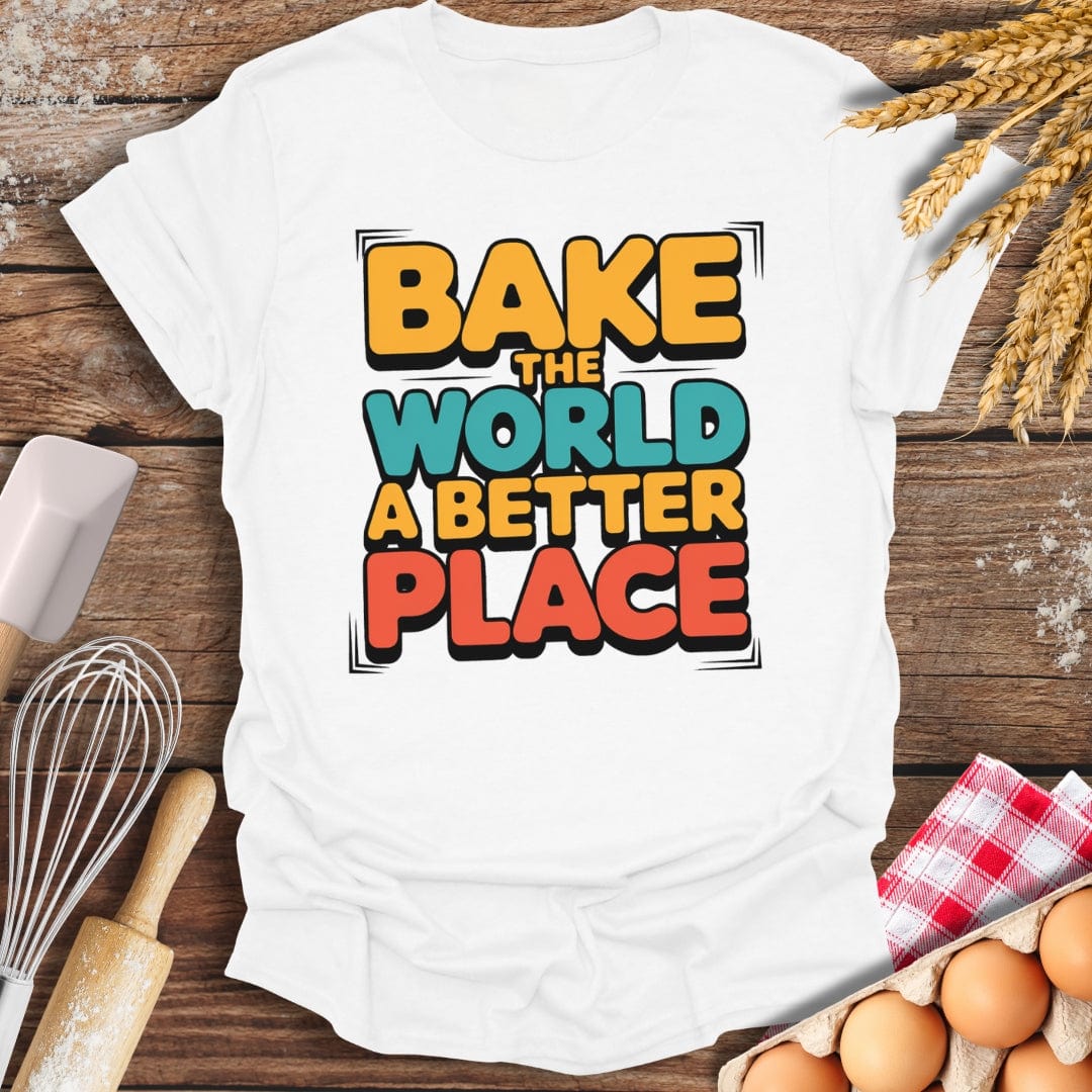 Bake The World A Better Place T-Shirt White / S Baking Threads