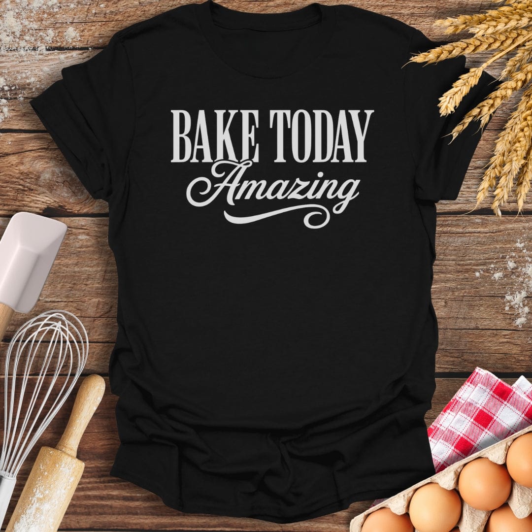 Bake Today Amazing T-Shirt Black / S Baking Threads