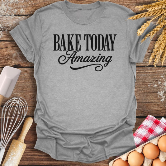 Bake Today Amazing T-Shirt Sport Grey / S Baking Threads