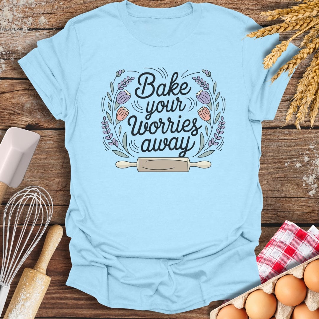 Bake Your Worries Away T-Shirt Light Blue / S Baking Threads