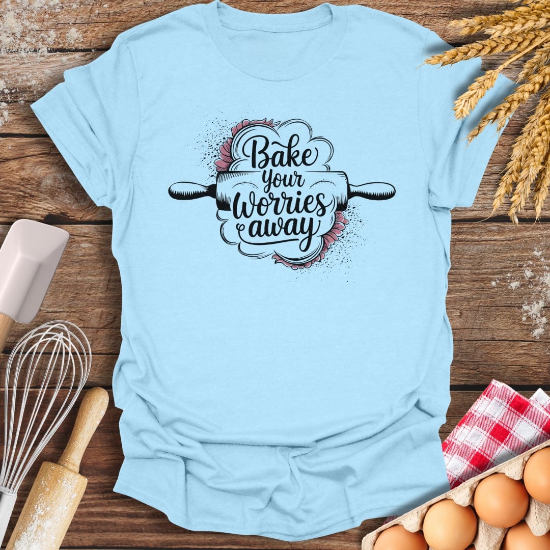 Bake Your Worries Away T-Shirt Light Blue / S Baking Threads