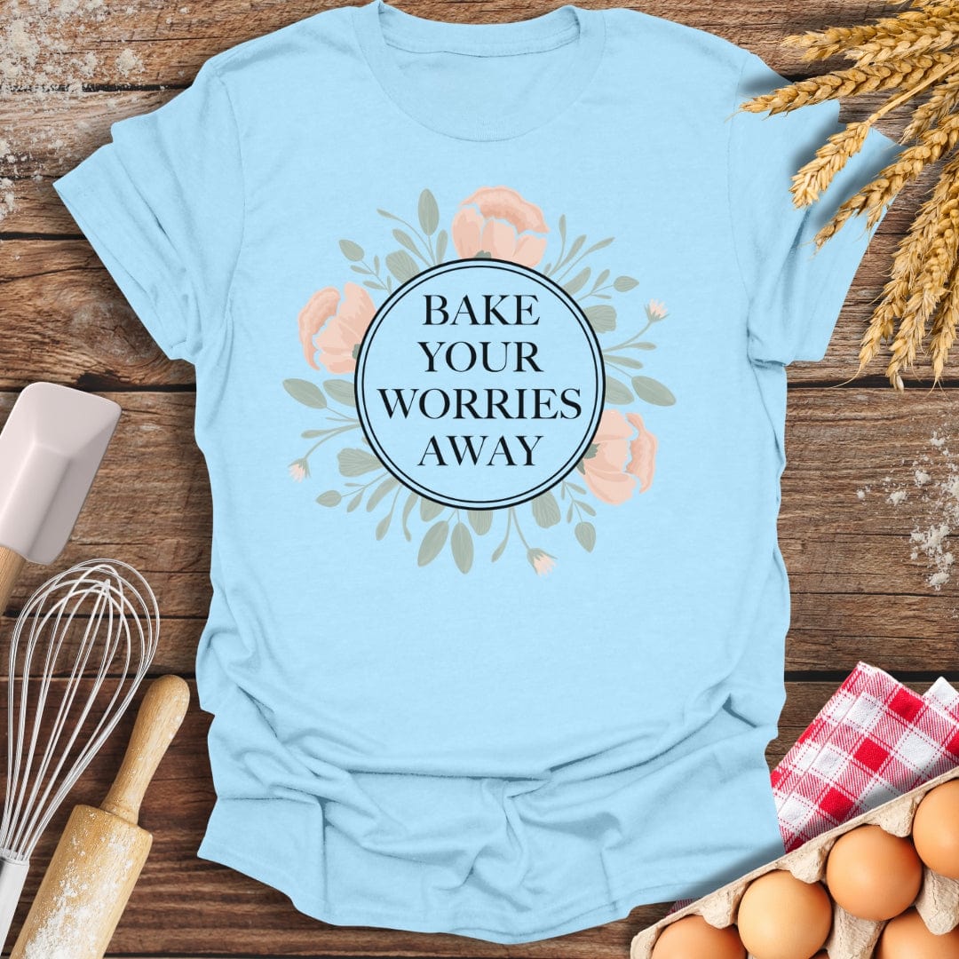 Bake Your Worries Away T-Shirt Light Blue / S Baking Threads