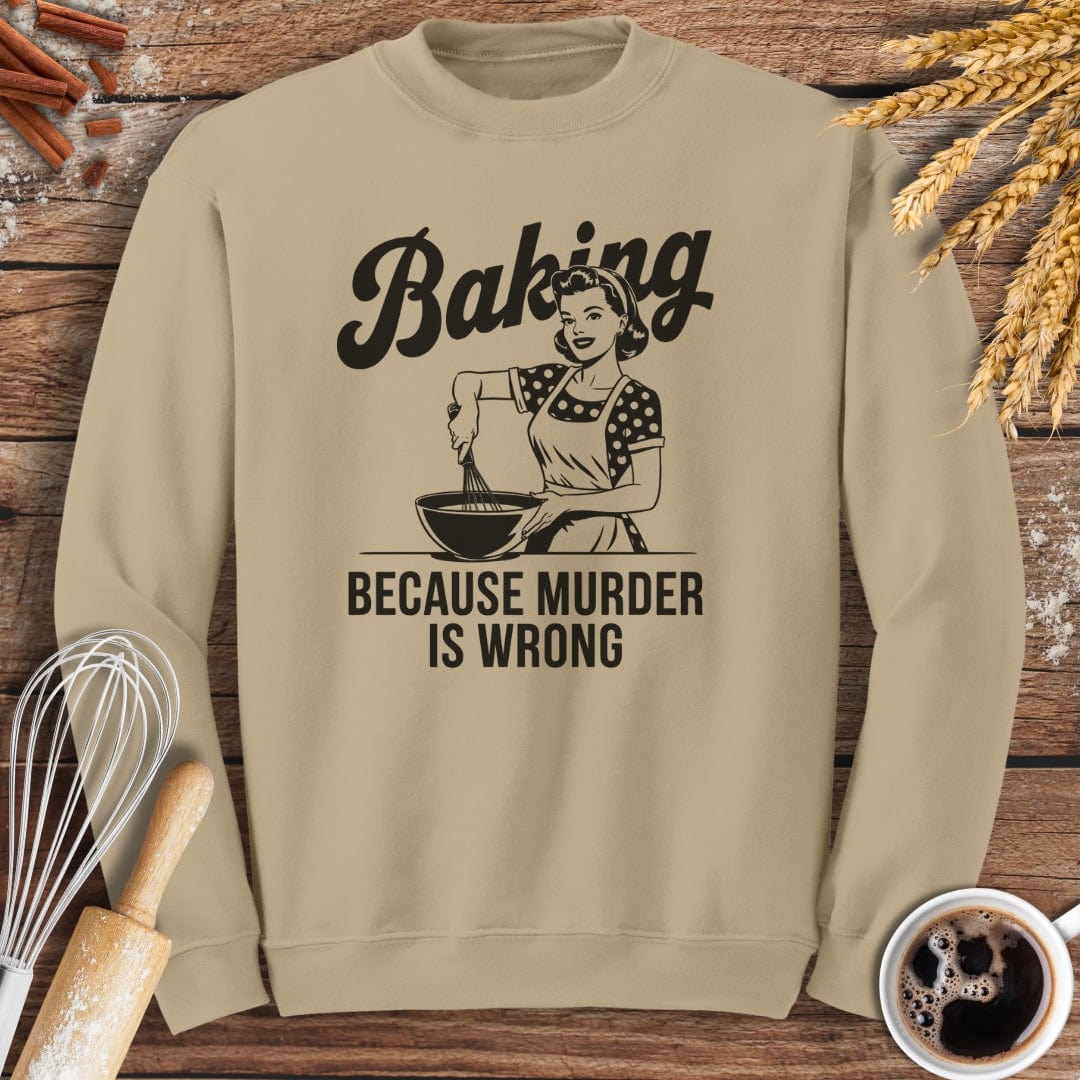 Baking Because Murder Is Wrong Sweatshirt Baking Threads