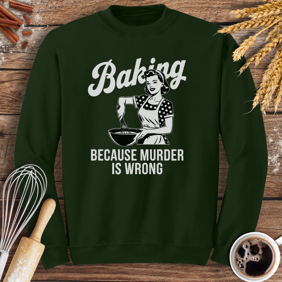Baking Because Murder Is Wrong Sweatshirt Baking Threads