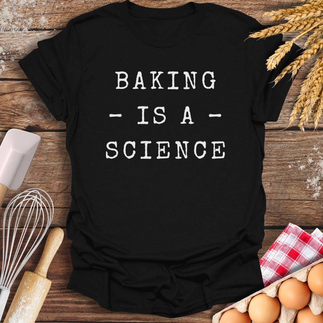 Baking Is A Science T-Shirt Black / S Baking Threads