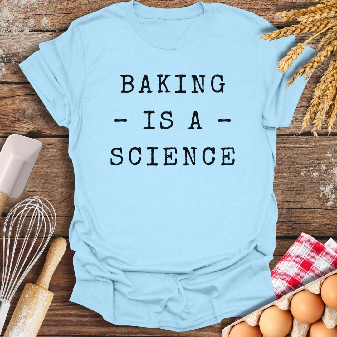 Baking Is A Science T-Shirt Light Blue / S Baking Threads