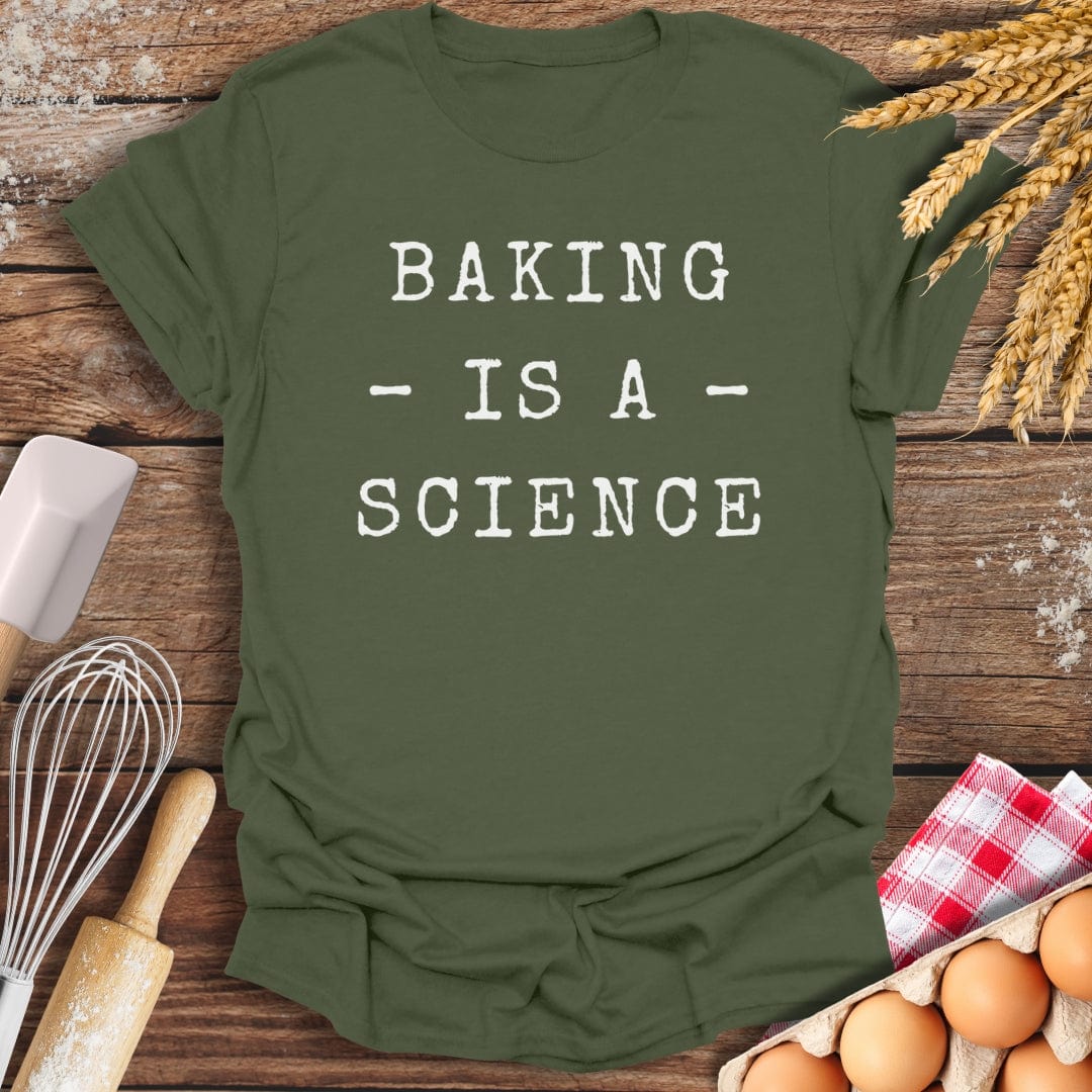Baking Is A Science T-Shirt Military Green / S Baking Threads