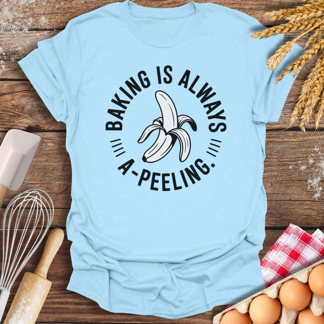 Baking Is Always A-Peeling T-Shirt Light Blue / S Baking Threads