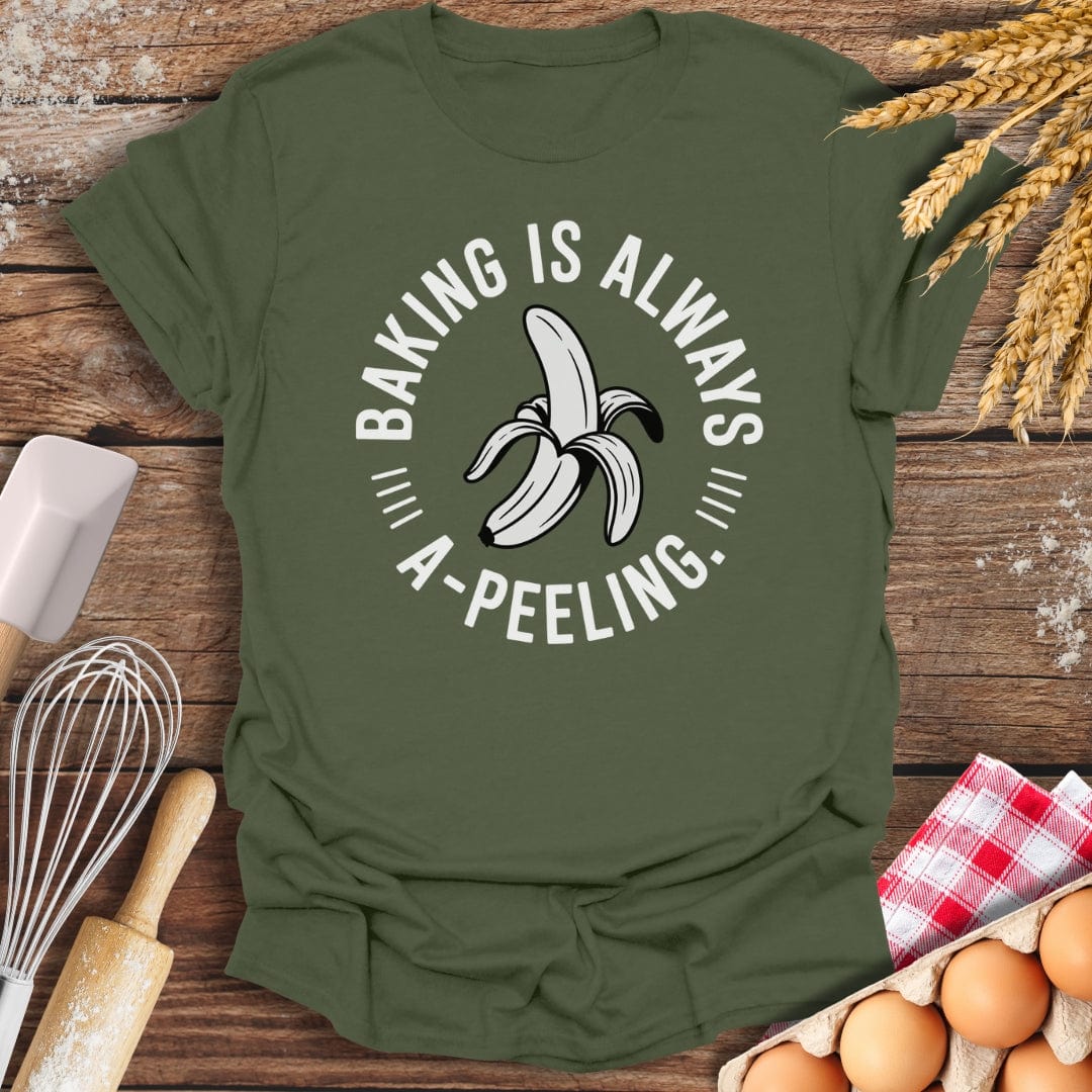Baking Is Always A-Peeling T-Shirt Military Green / S Baking Threads