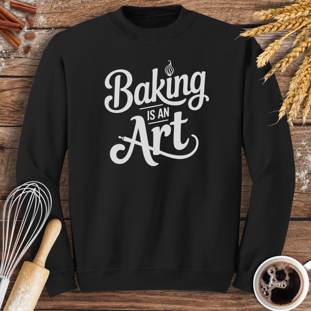 Baking Is An Art Sweatshirt Baking Threads