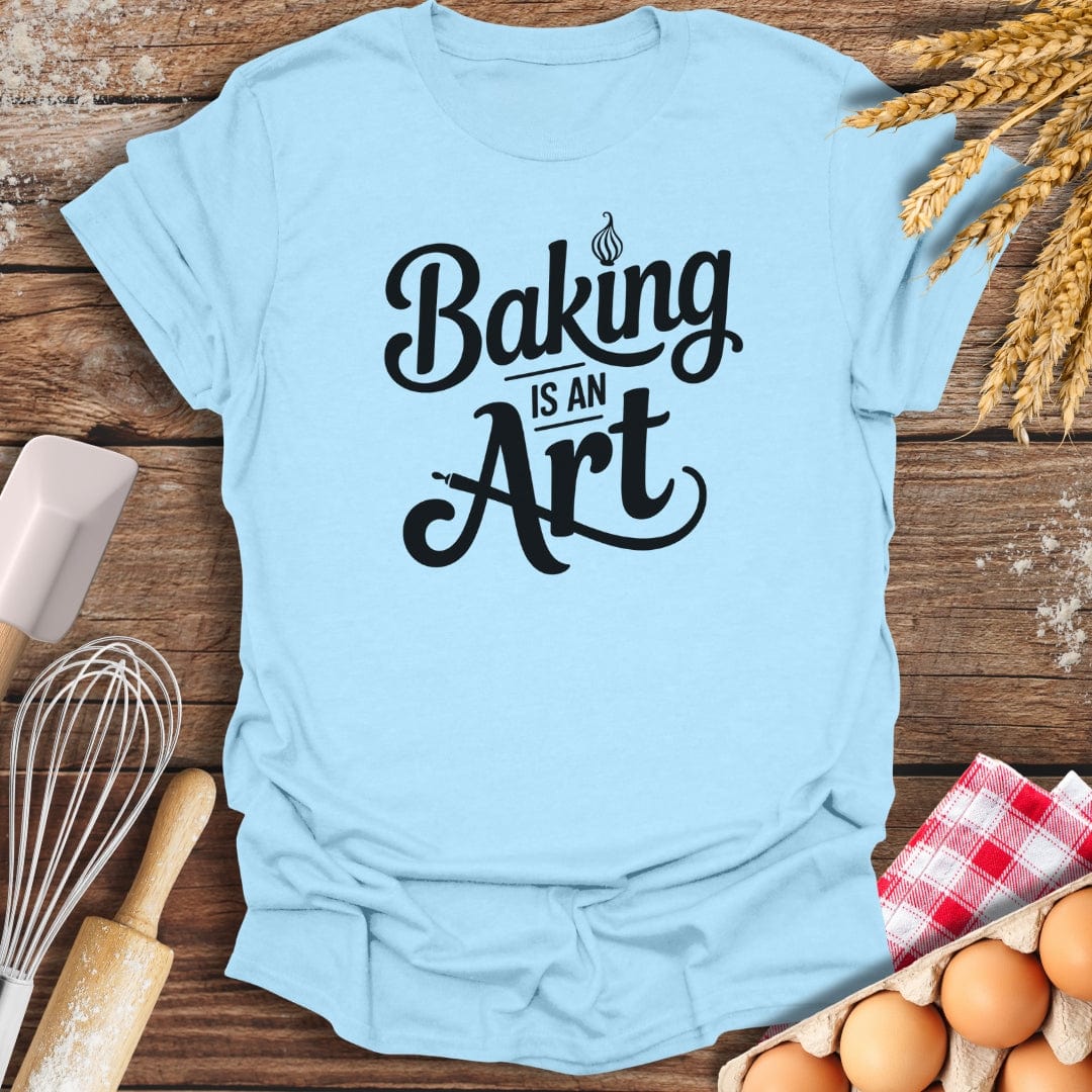 Baking Is An Art T-Shirt Light Blue / S Baking Threads
