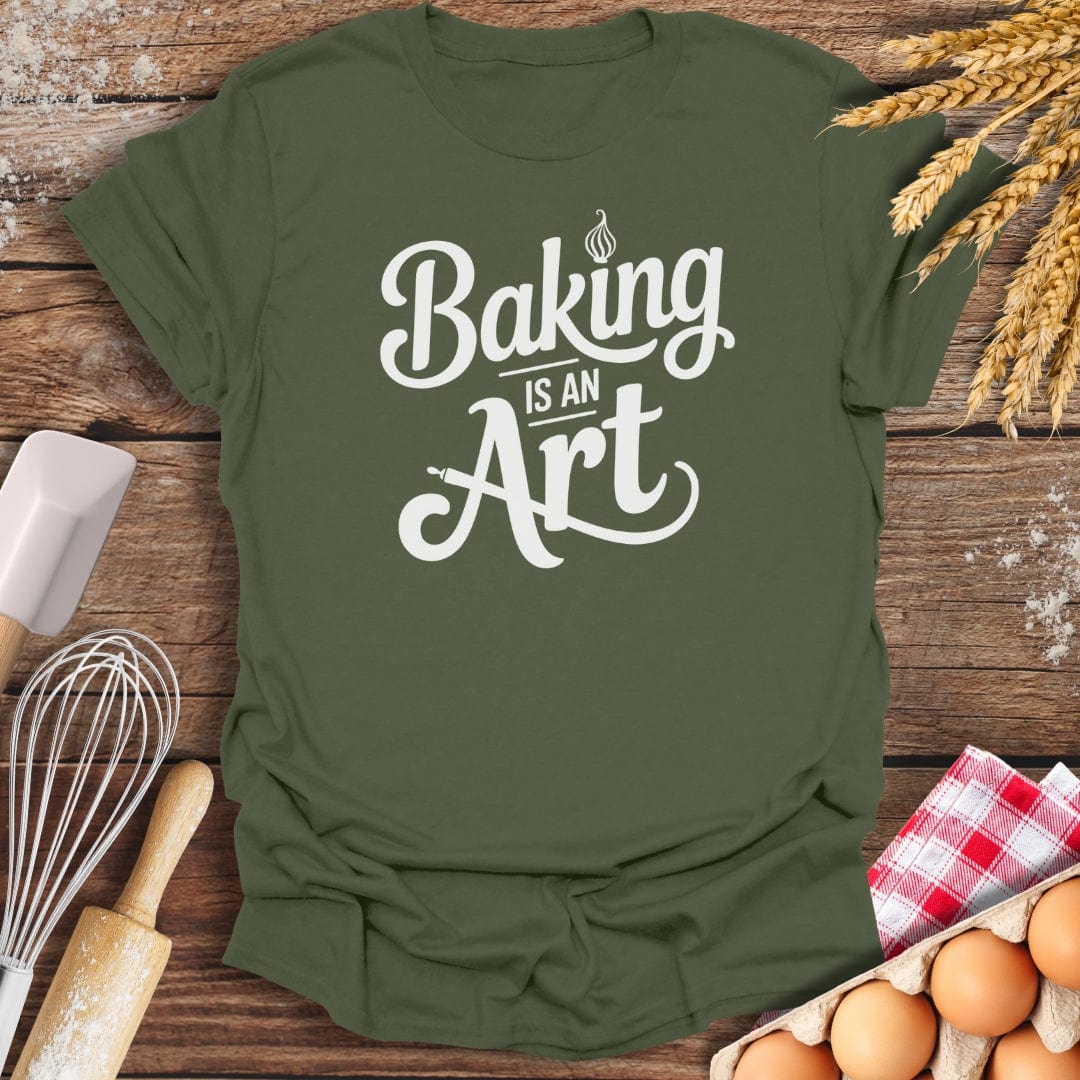 Baking Is An Art T-Shirt Military Green / S Baking Threads