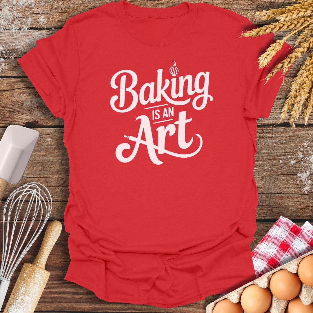 Baking Is An Art T-Shirt Red / S Baking Threads