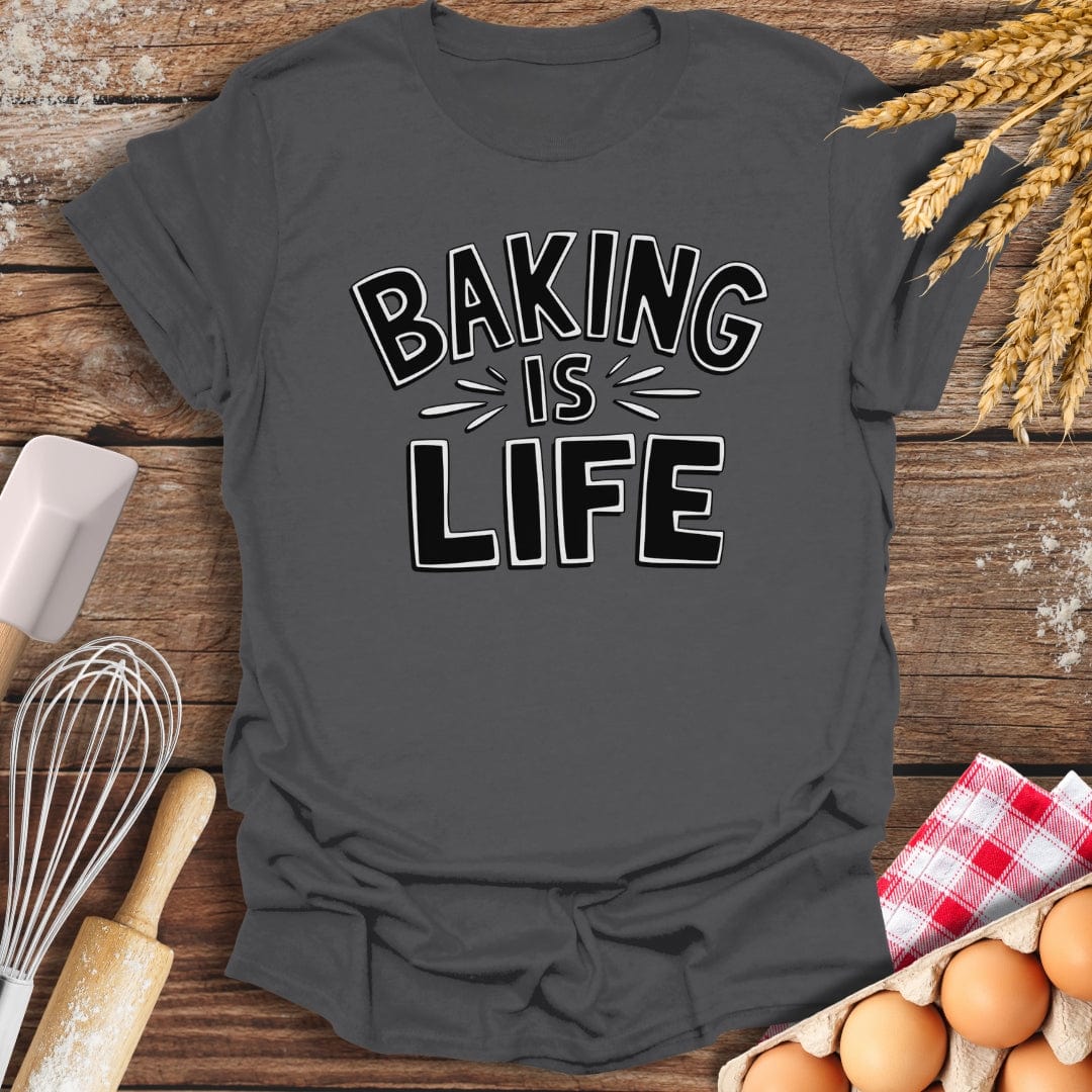 Baking Is Life T-Shirt Charcoal / S Baking Threads