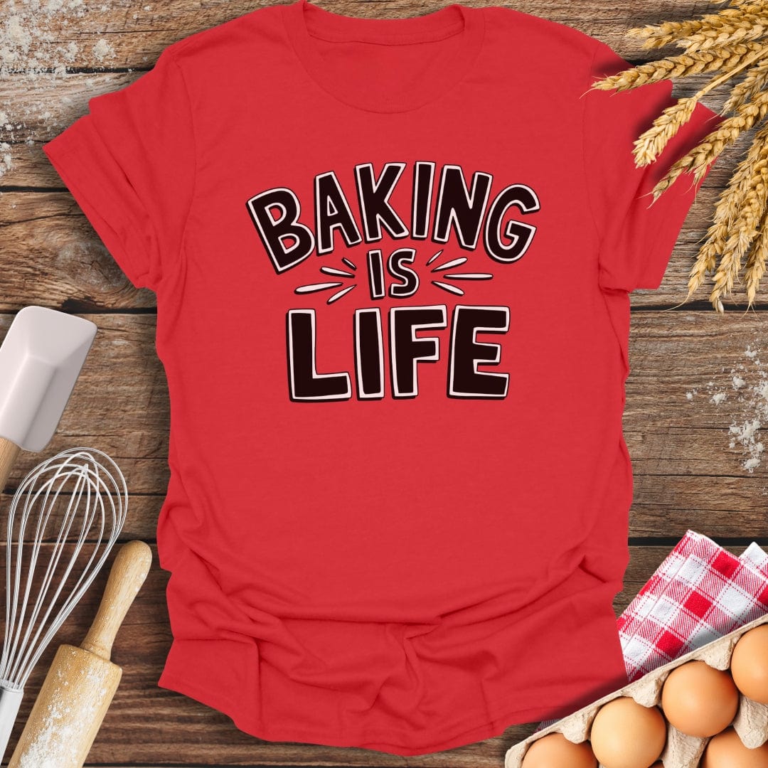 Baking Is Life T-Shirt Red / S Baking Threads