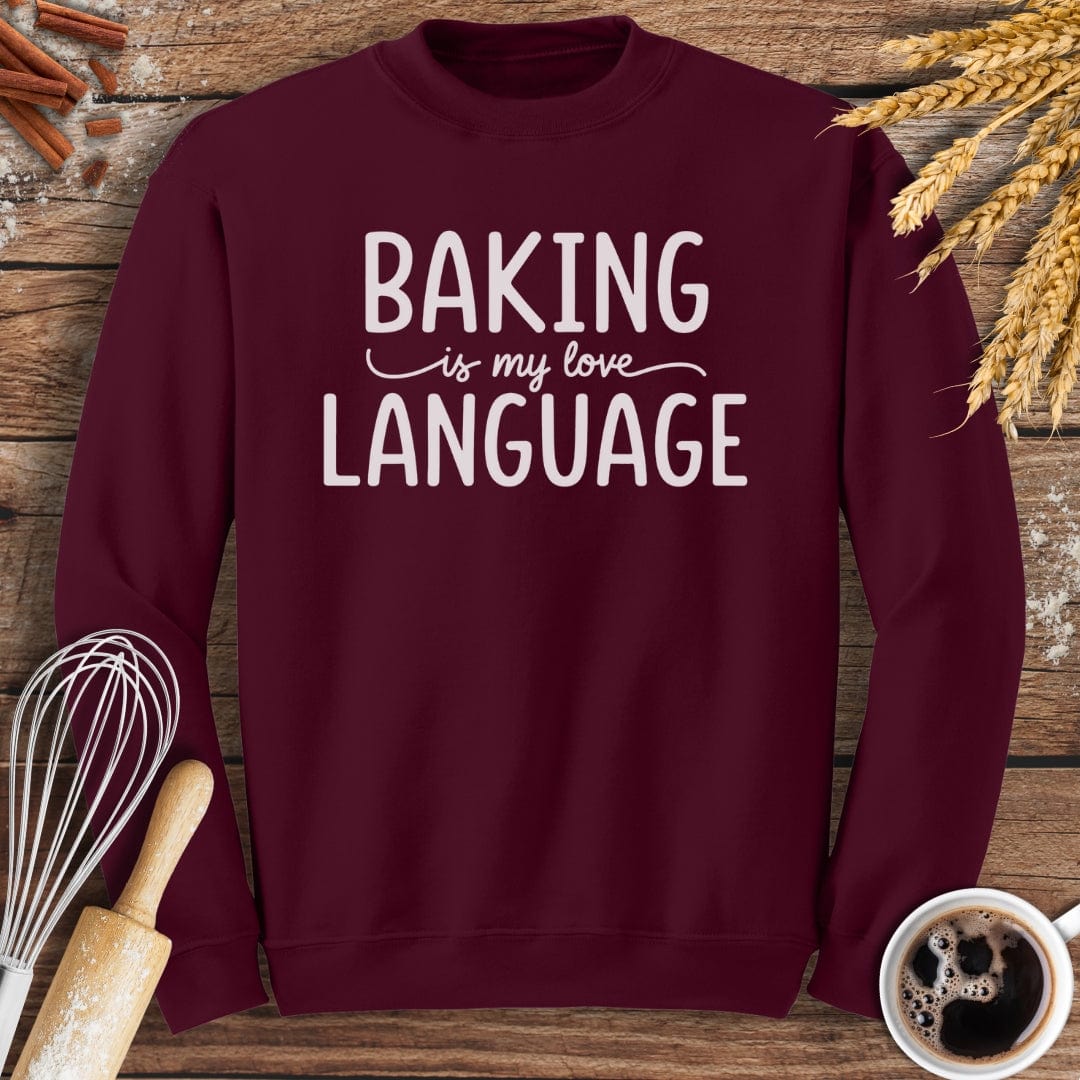 Baking Is My Love Language Sweatshirt Baking Threads