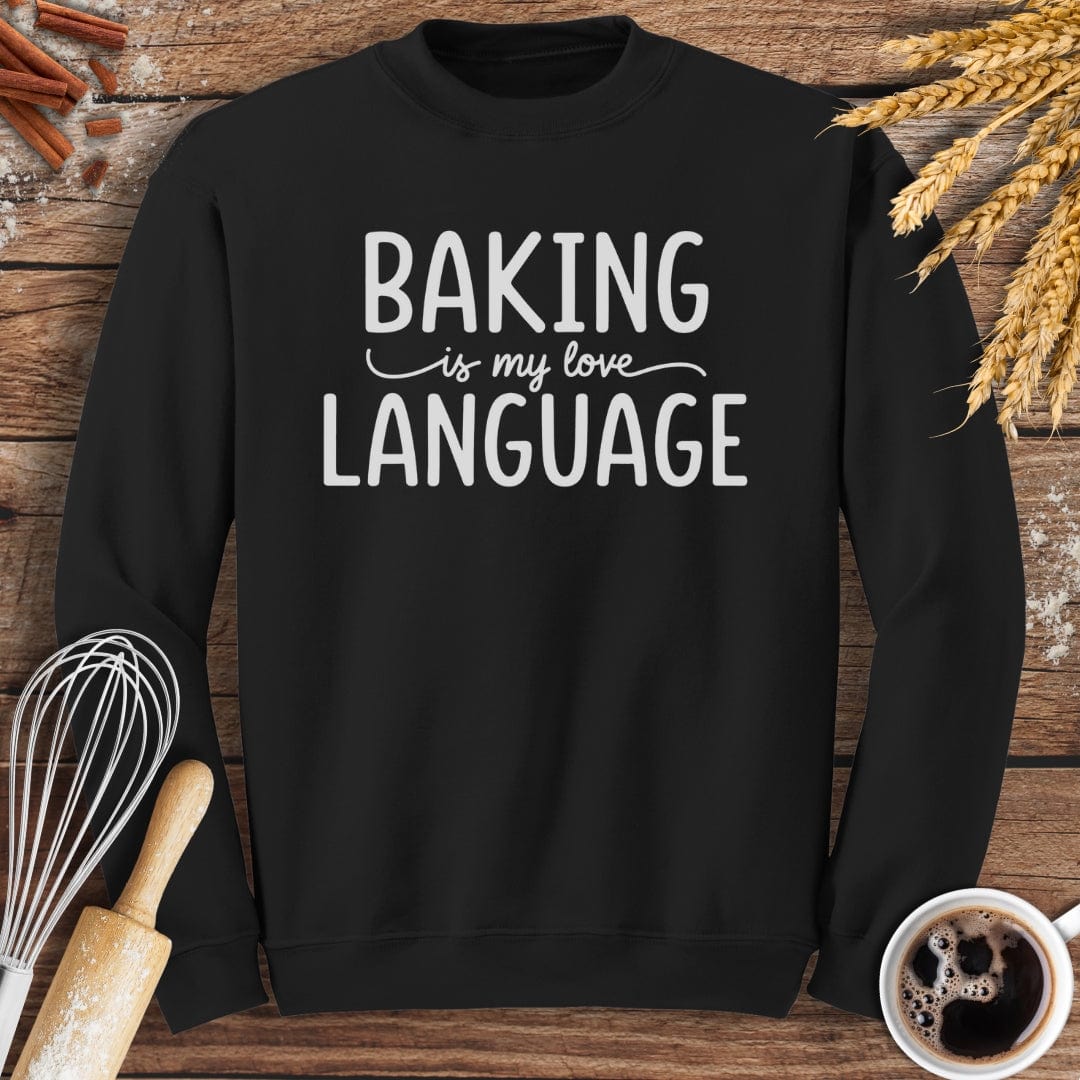 Baking Is My Love Language Sweatshirt Baking Threads