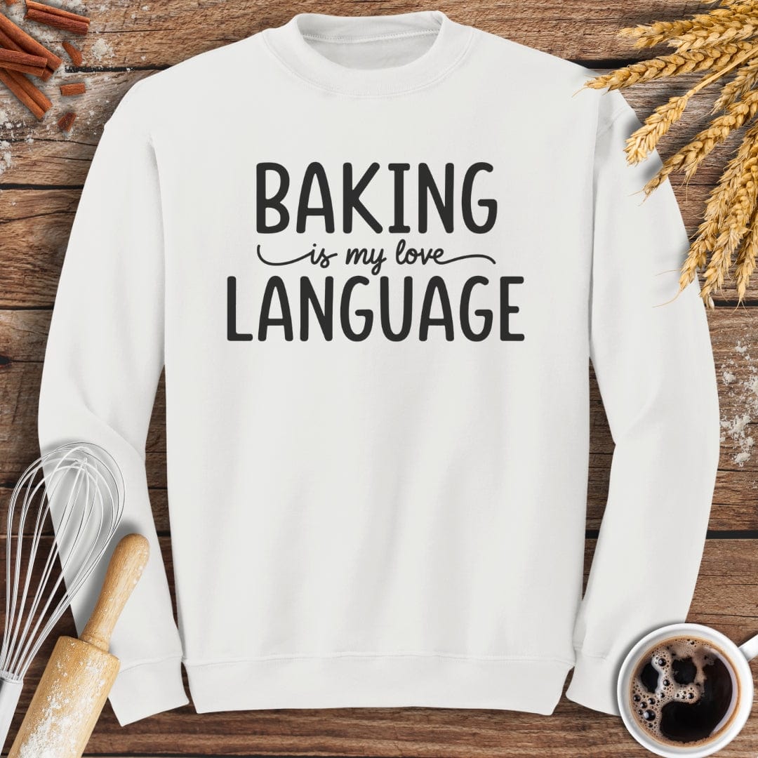 Baking Is My Love Language Sweatshirt Baking Threads