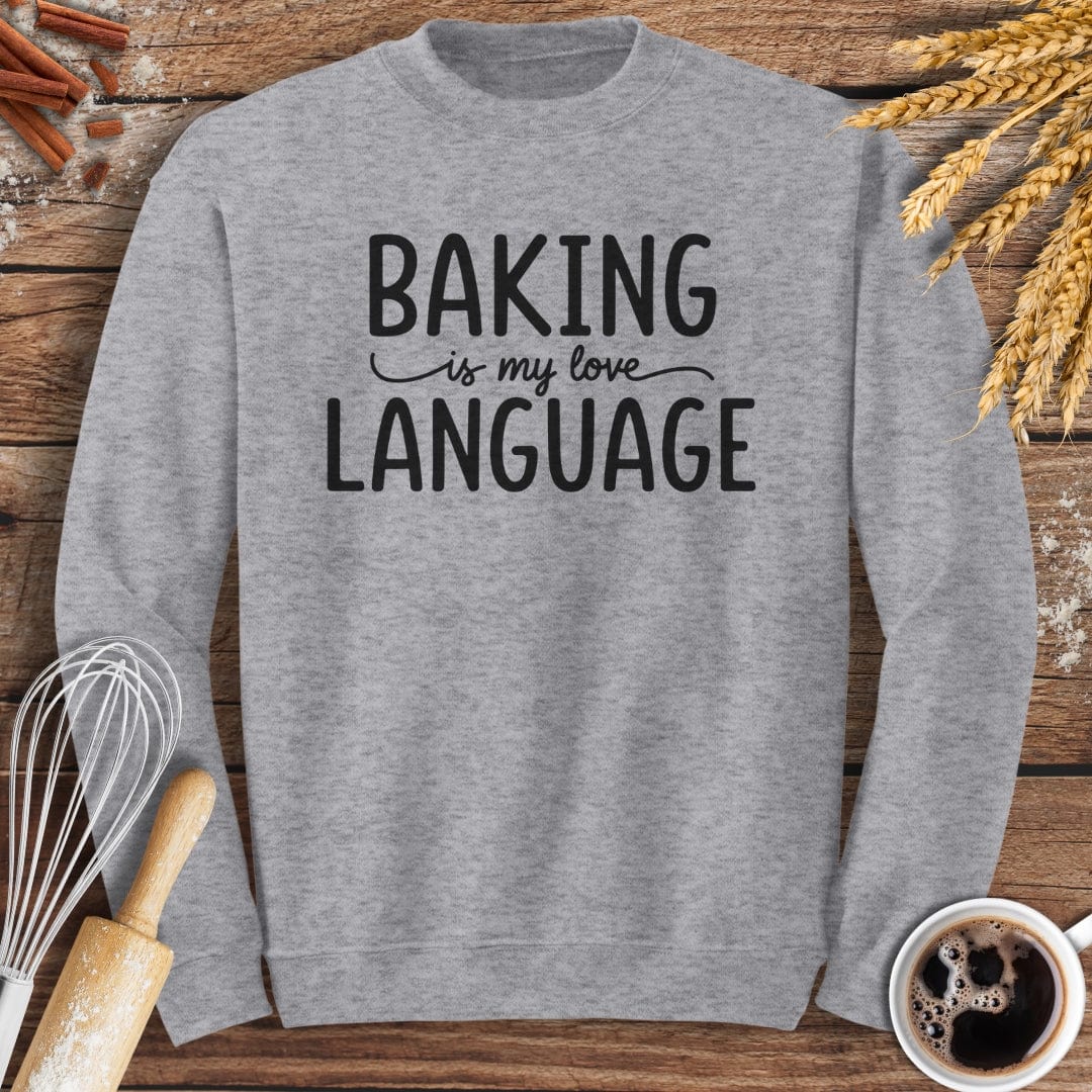 Baking Is My Love Language Sweatshirt Baking Threads