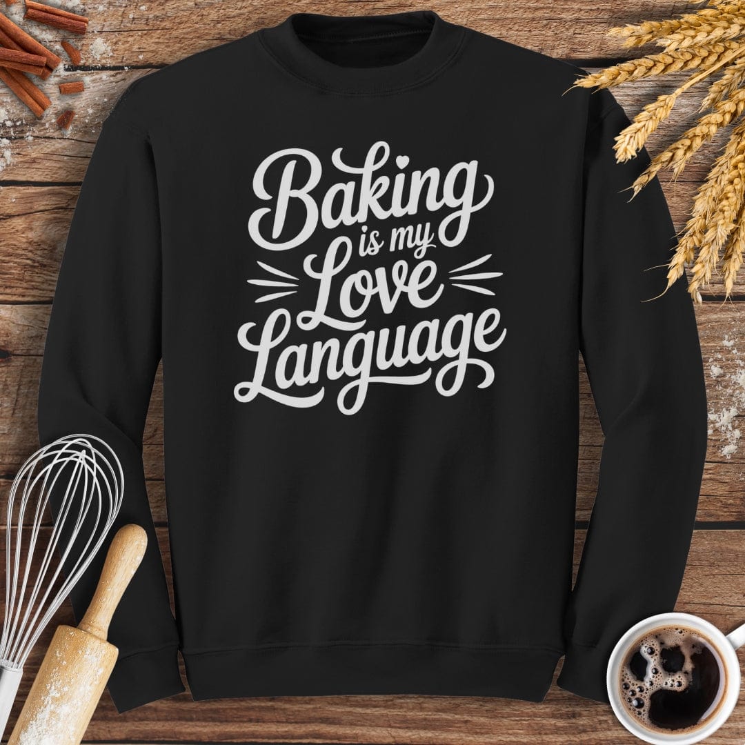 Baking Is My Love Language Sweatshirt Baking Threads