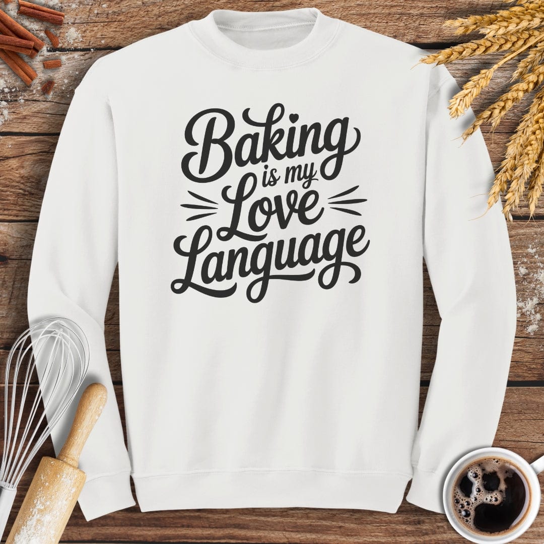 Baking Is My Love Language Sweatshirt Baking Threads