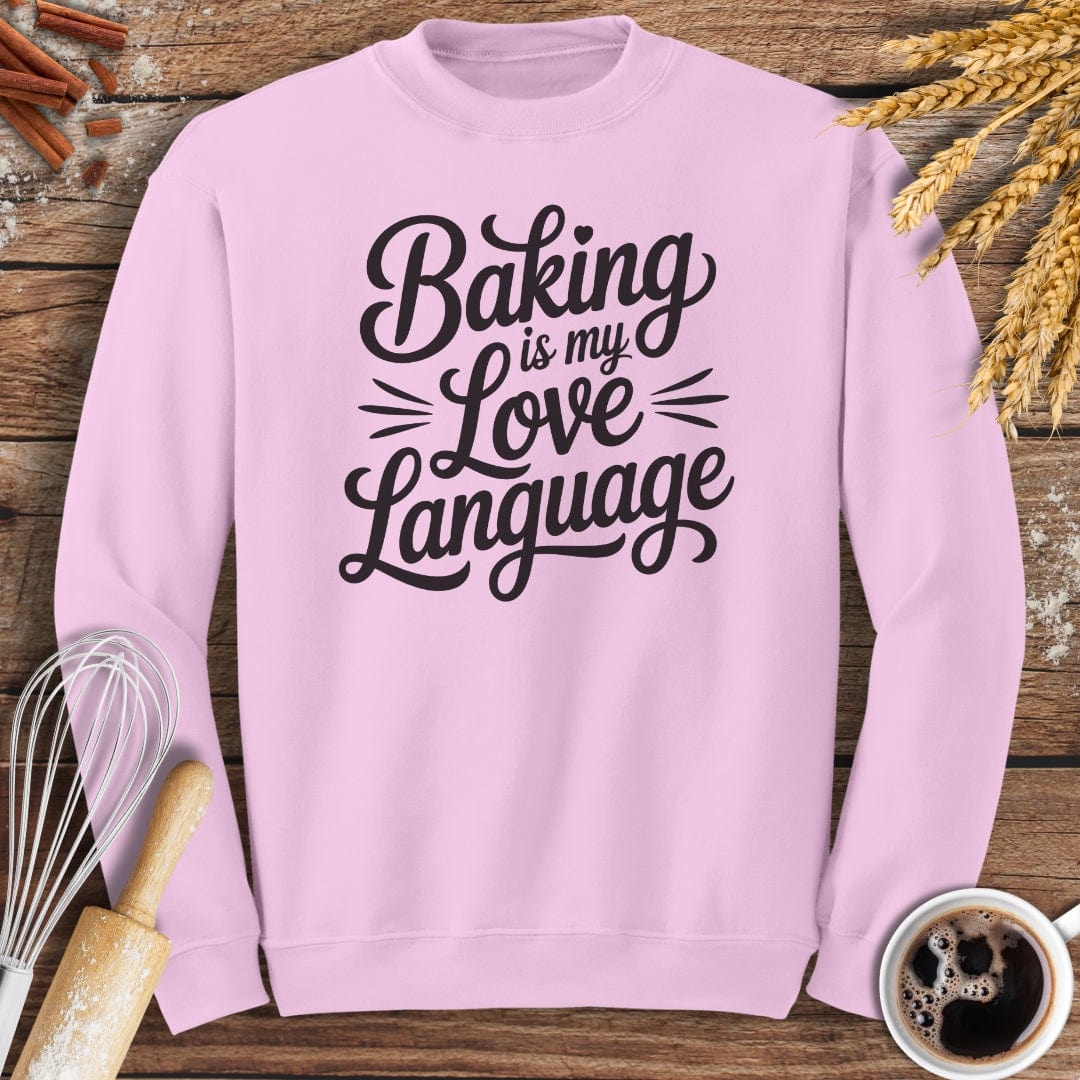 Baking Is My Love Language Sweatshirt Baking Threads