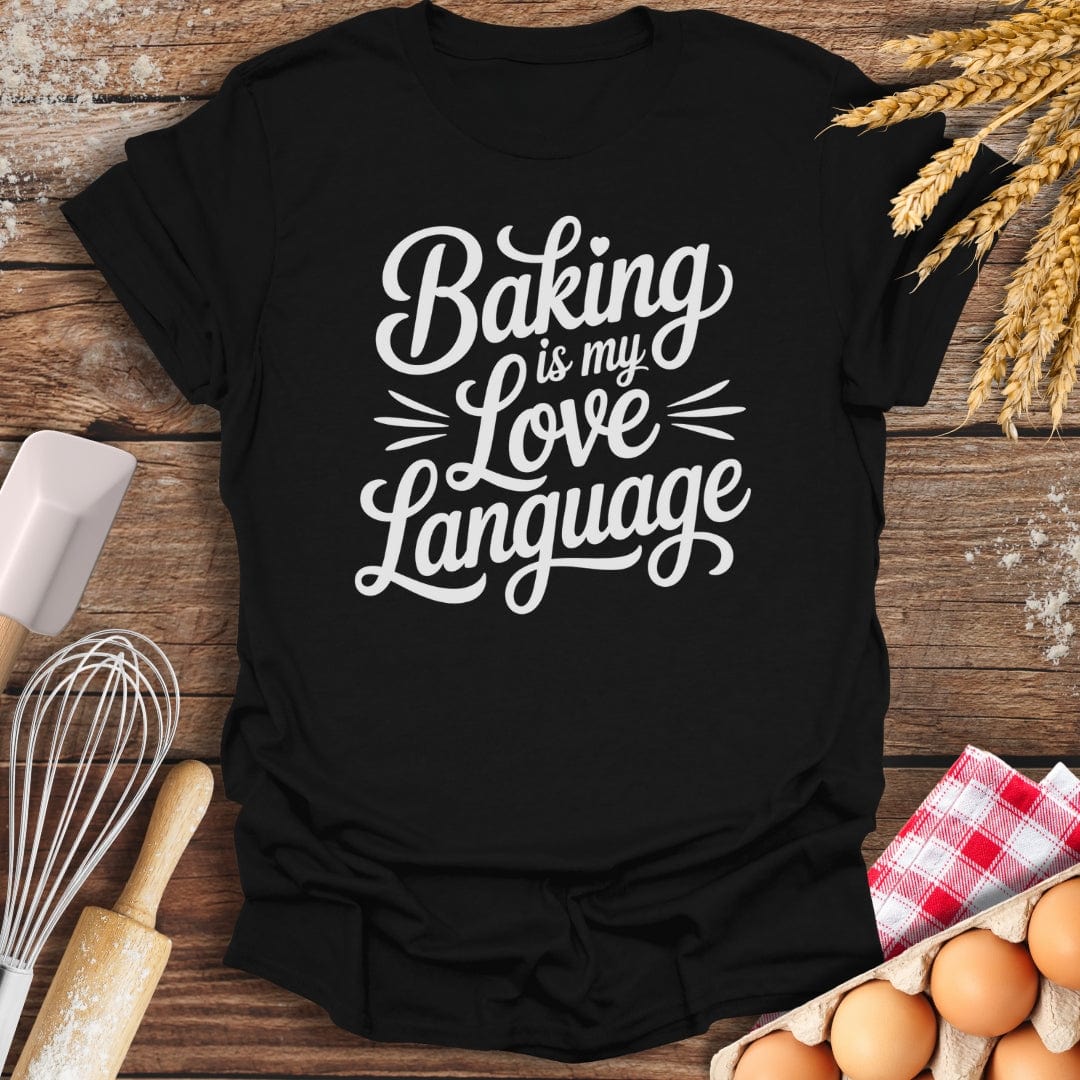 Baking Is My Love Language T-Shirt Black / S Baking Threads