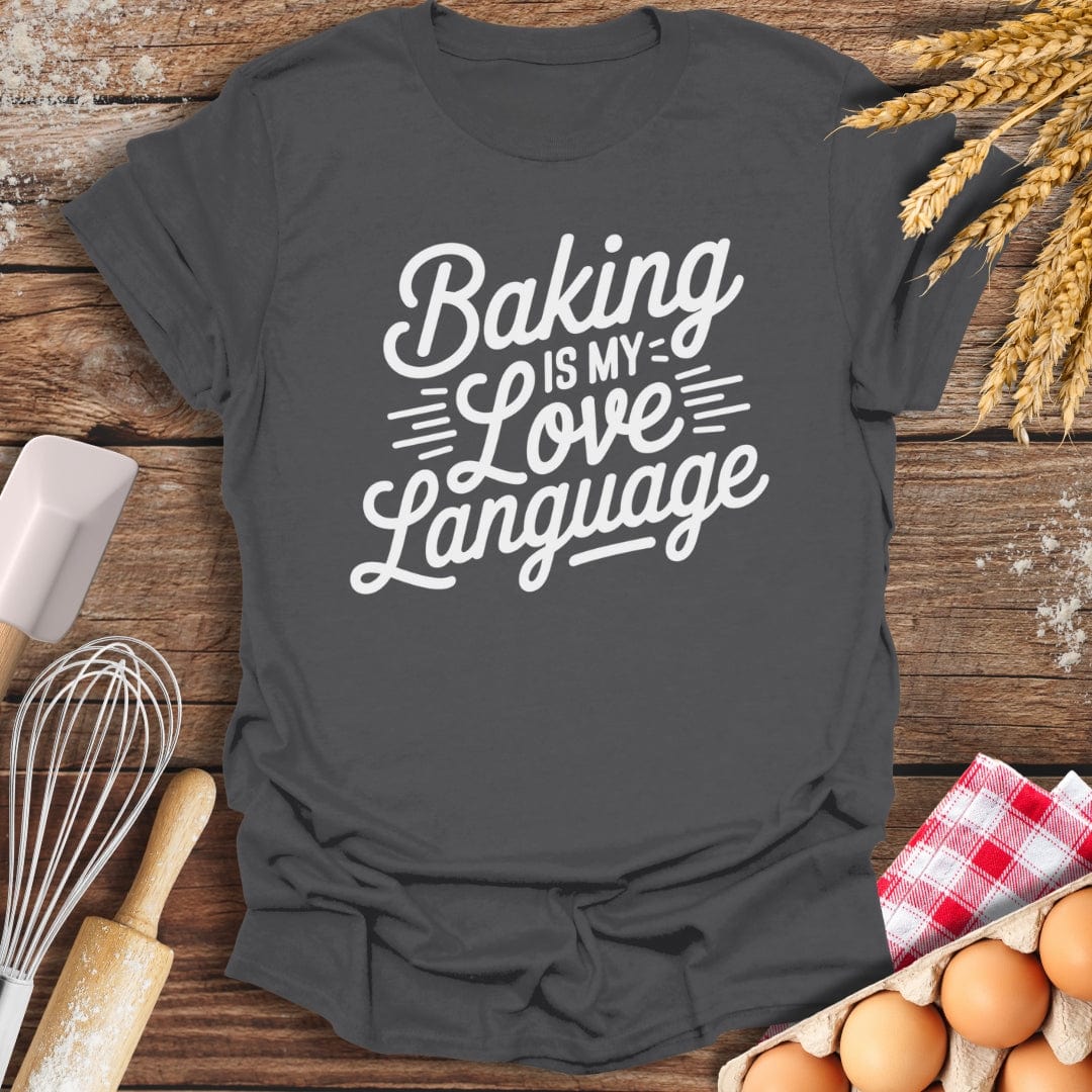 Baking Is My Love Language T-Shirt Charcoal / S Baking Threads