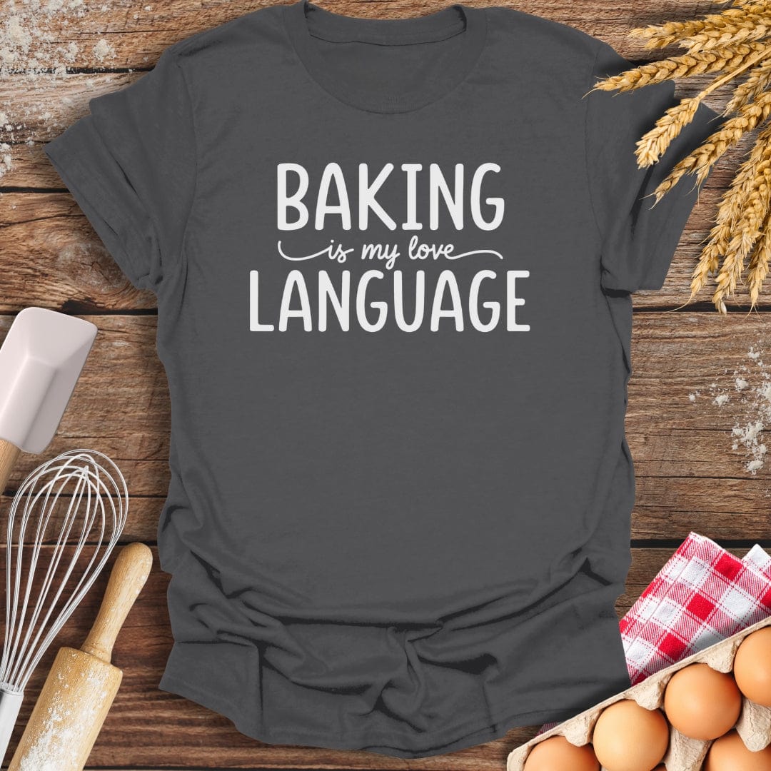 Baking Is My Love Language T-Shirt Charcoal / S Baking Threads