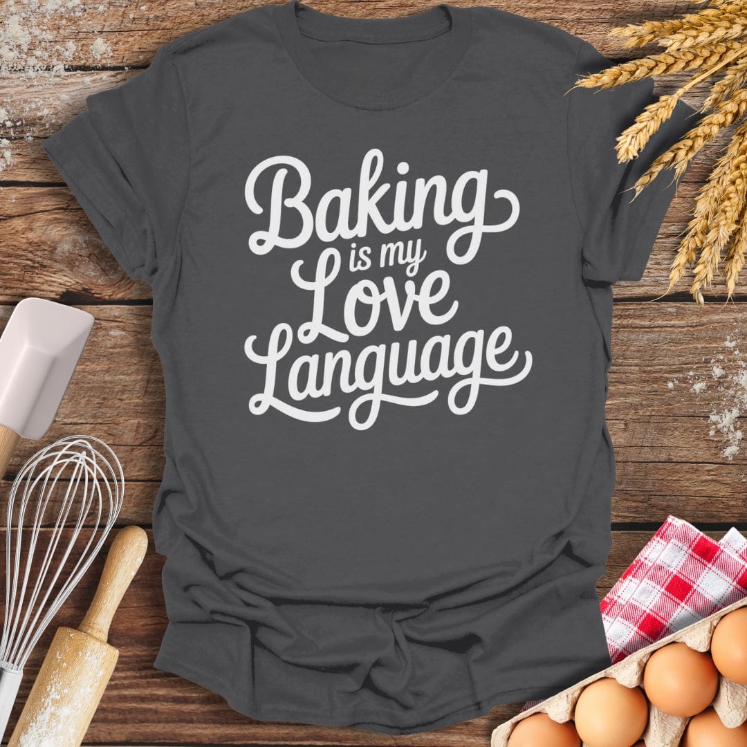 Baking Is My Love Language T-Shirt Charcoal / S Baking Threads
