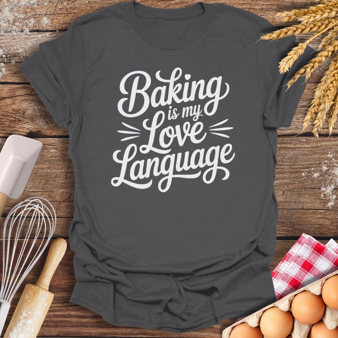Baking Is My Love Language T-Shirt Charcoal / S Baking Threads