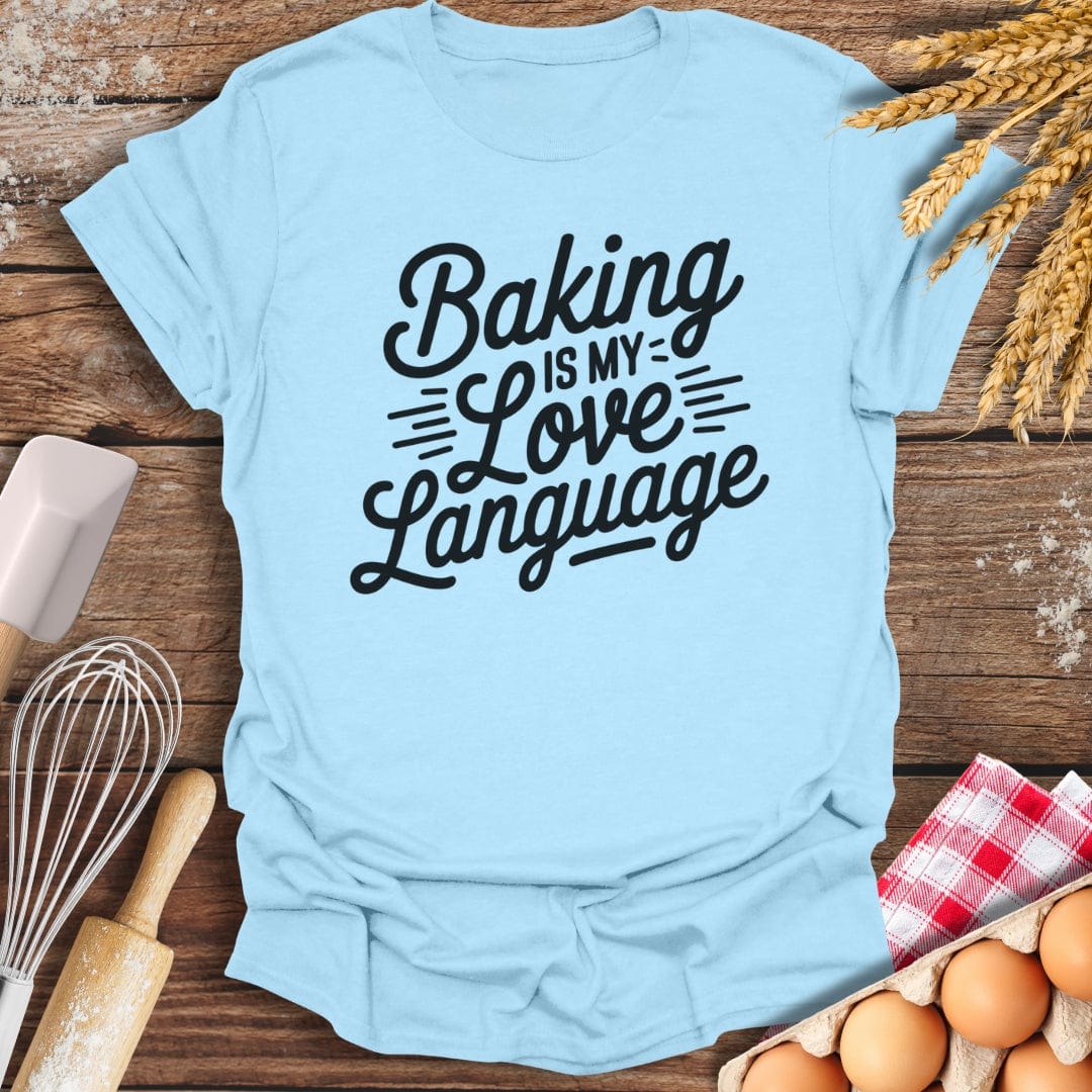 Baking Is My Love Language T-Shirt Light Blue / S Baking Threads