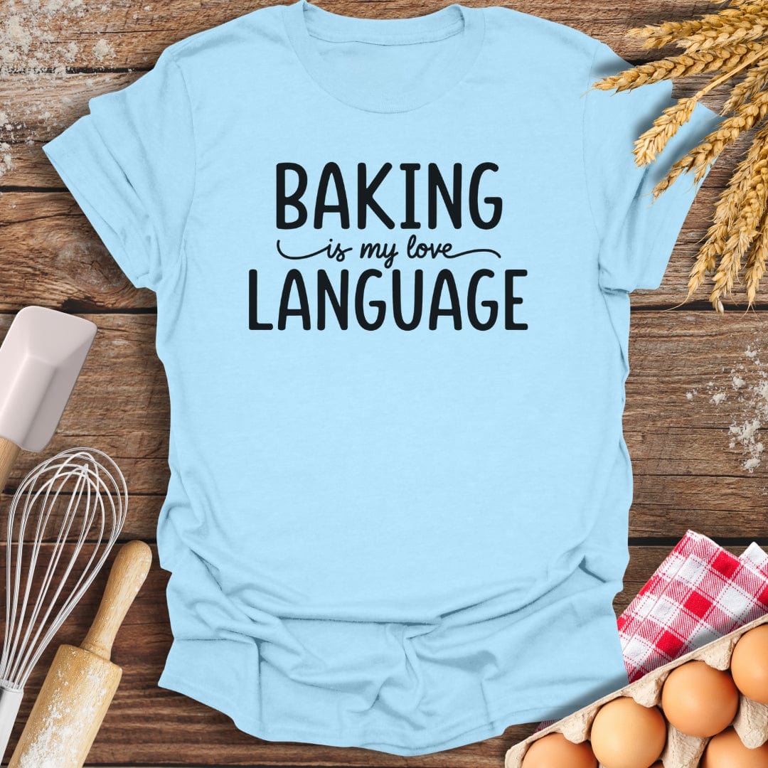 Baking Is My Love Language T-Shirt Light Blue / S Baking Threads