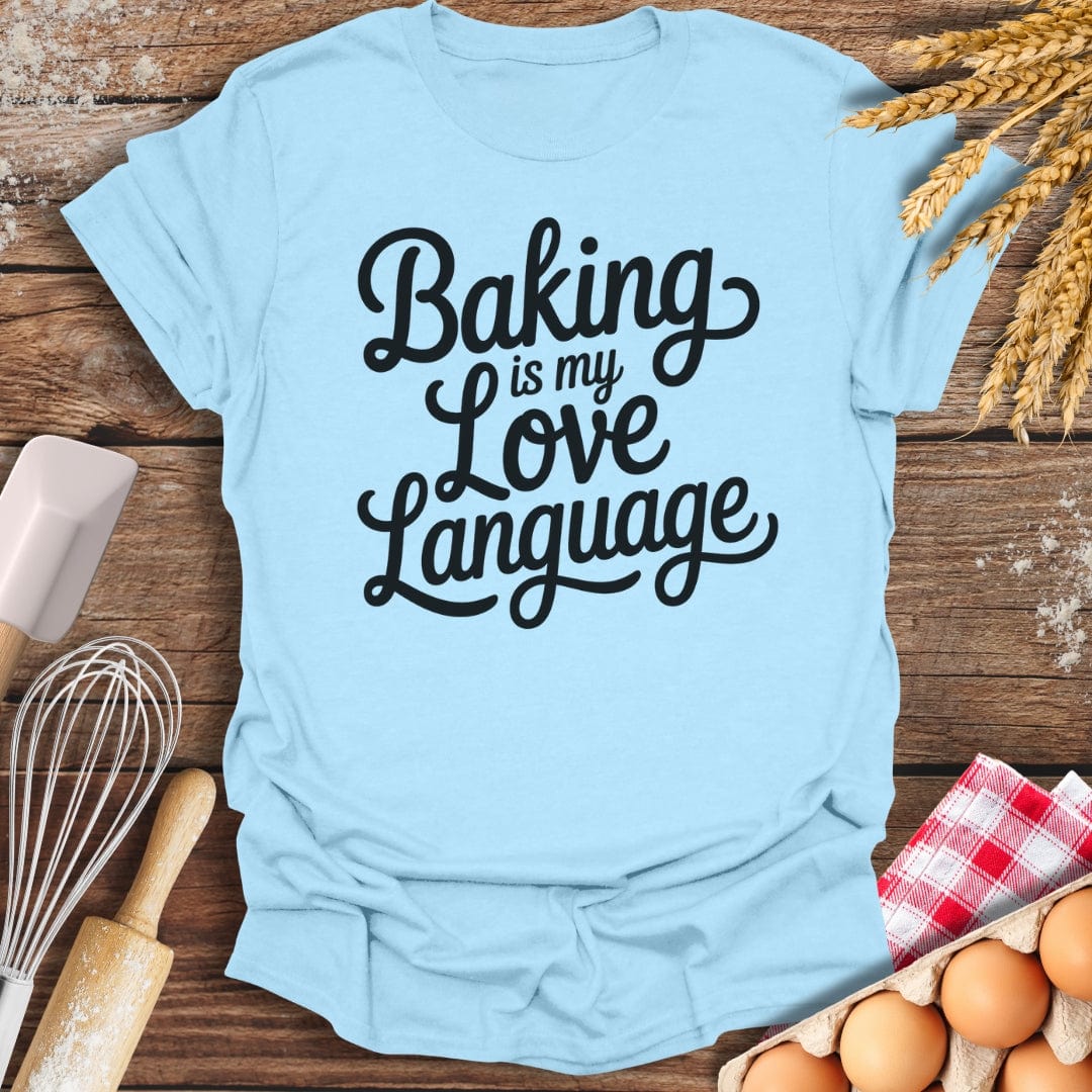 Baking Is My Love Language T-Shirt Light Blue / S Baking Threads