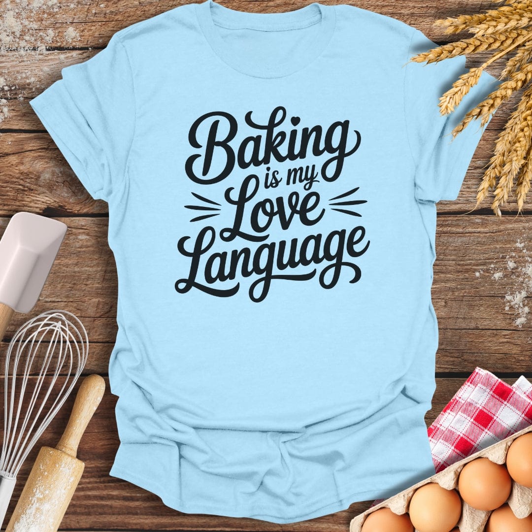 Baking Is My Love Language T-Shirt Light Blue / S Baking Threads