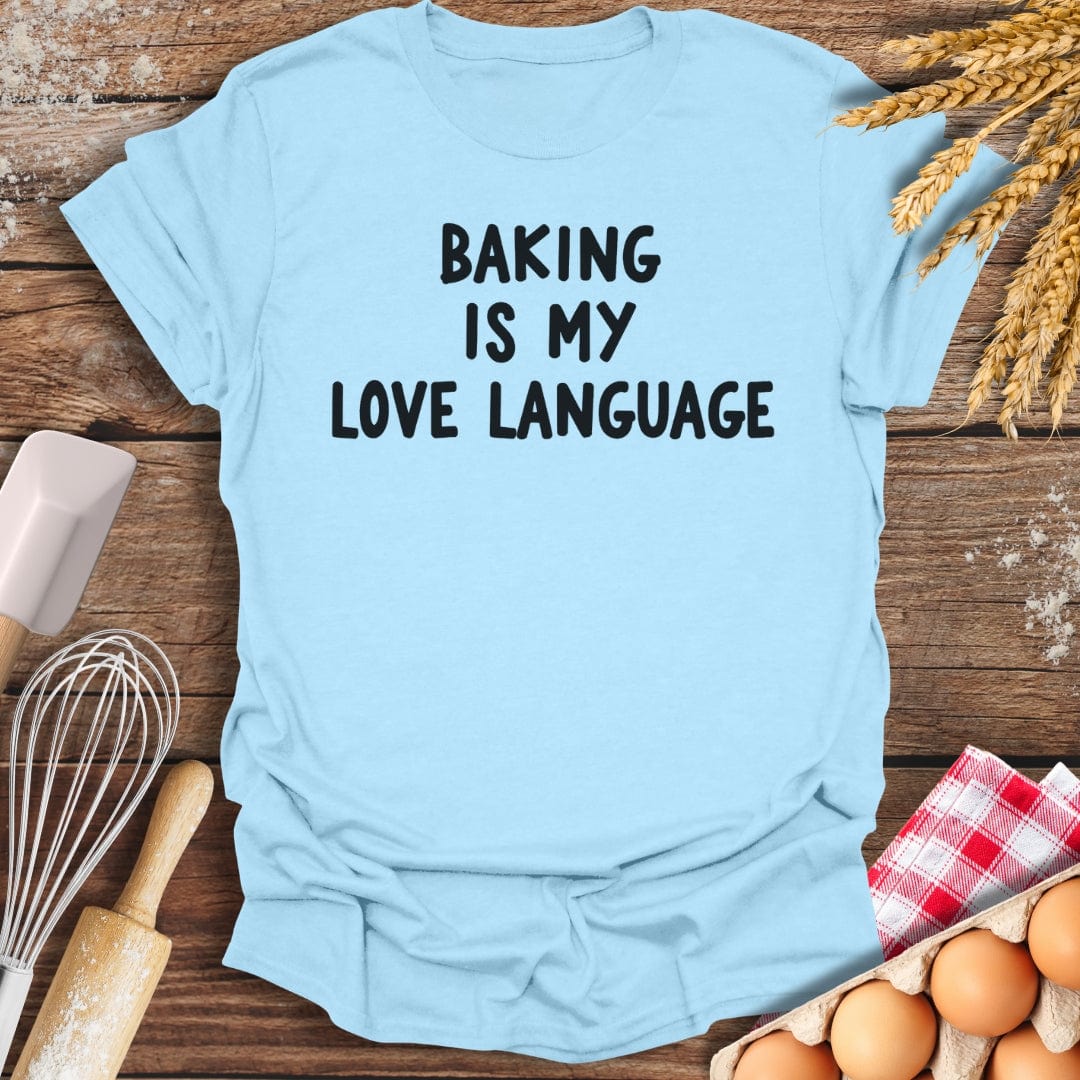 Baking Is My Love Language T-Shirt Light Blue / S Baking Threads