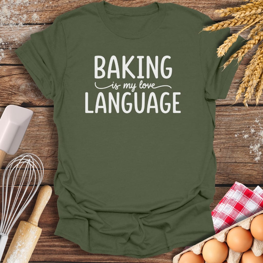 Baking Is My Love Language T-Shirt Military Green / S Baking Threads