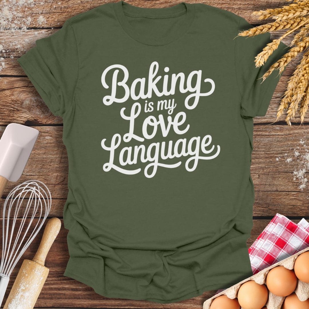 Baking Is My Love Language T-Shirt Military Green / S Baking Threads